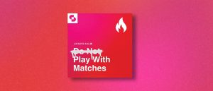 Play With Matches: 5 Style Lessons from the Podcast